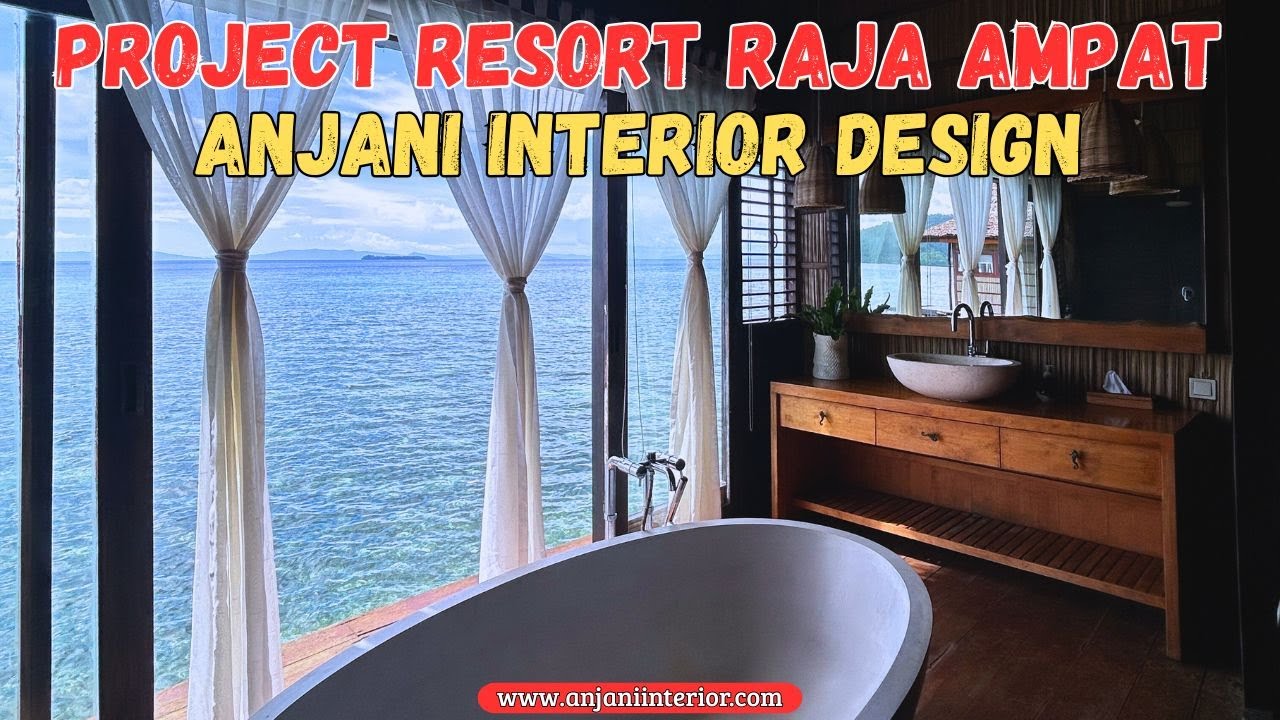 PROJECT INTERIOR DESIGN RAJA AMPAT ISLAND Bali Indonesia Anjani ...