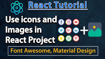 #React Tutorial : Use icons and images in a React JS Project | Font Awesome & Material Design Icons