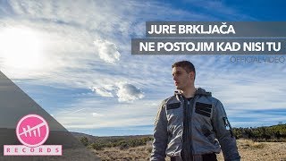 Jure Brkljača - Ne postojim kad nisi tu (OFFICIAL VIDEO)