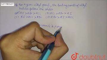 For a given alkyl group , the boiling points of alkyl  halides follow the order: