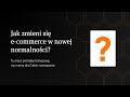 Jak zmieni się e-commerce w nowej normalności? I How will e-commerce change in the new normality?