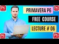 Get Ahead FAST with Primavera P6 Free Training for Beginners! Lecture # 06