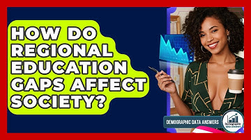 How Do Regional Education Gaps Affect Society? - Demographic Data Answers