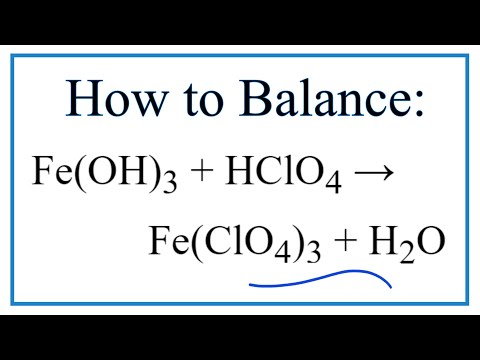 Video How to Balance Fe(OH)3 + HClO4 = Fe(ClO4)3 + H2O - youtube