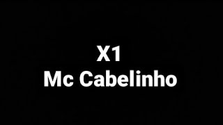 X1(Mc Cabelinho)Letras