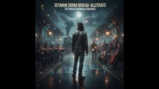 Setahun Sudah Berlalu – ori by Alleycats (Ai Hybrid Orchestra Version)