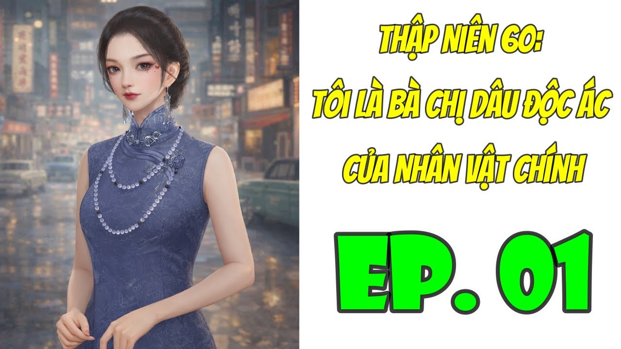Tập 1 / Thập Niên 60: Tôi Là Bà Chị Dâu Độc Ác Của Nhân Vật Chính