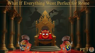 What If Everything Went PERFECT For Rome? [PART 1] (10K SPECIAL) @Alterarc-n6v