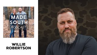 Willie Robertson | MADE SOUTH Podcast w/ Chris Thomas