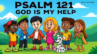 Psalm 121 – My Help Comes from the Lord | Alive Now Kidz