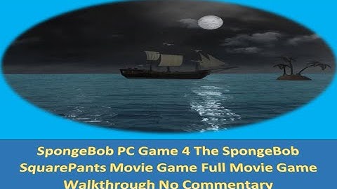 SpongeBob SquarePants 4 The Movie PC Game Version Full Movie Game Walkthrough No Commentary