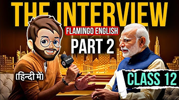 The Interview Class 12 Part 2 | Full ( हिंदी में ) Explained | the interview class 12 English
