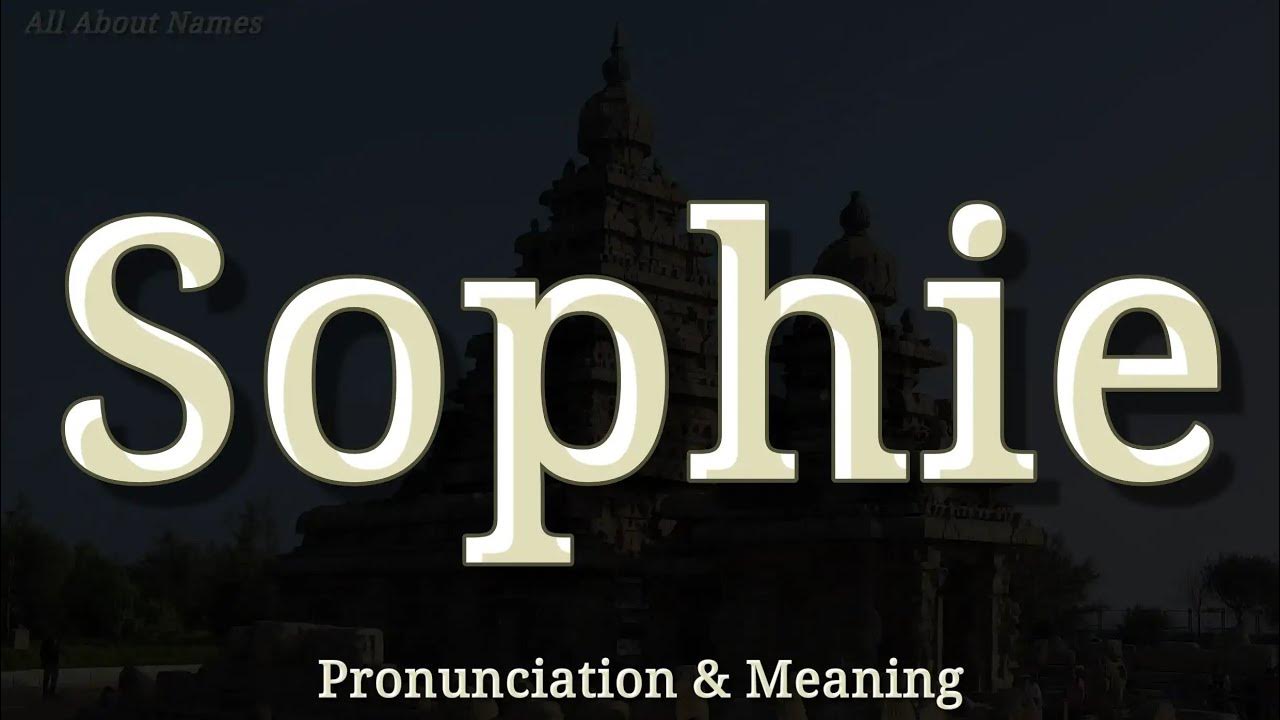 Sophie Pronunciation and Meaning YouTube