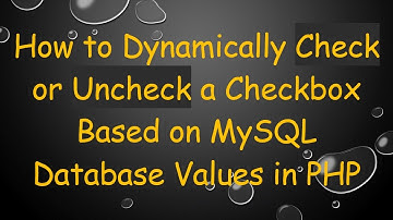 How to Dynamically Check or Uncheck a Checkbox Based on MySQL Database Values in PHP
