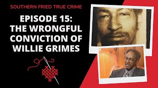 Episode 15: The Wrongful Conviction of Willie Grimes