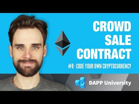 Coding a Crowd Sale Smart Contract · #8 Code Your Own Cryptocurrency on Ethereum