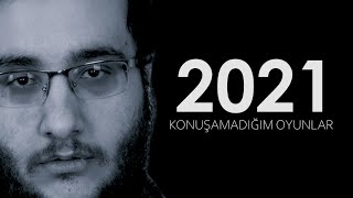 2021'İN KONUŞAMADIĞIM OYUNLARI