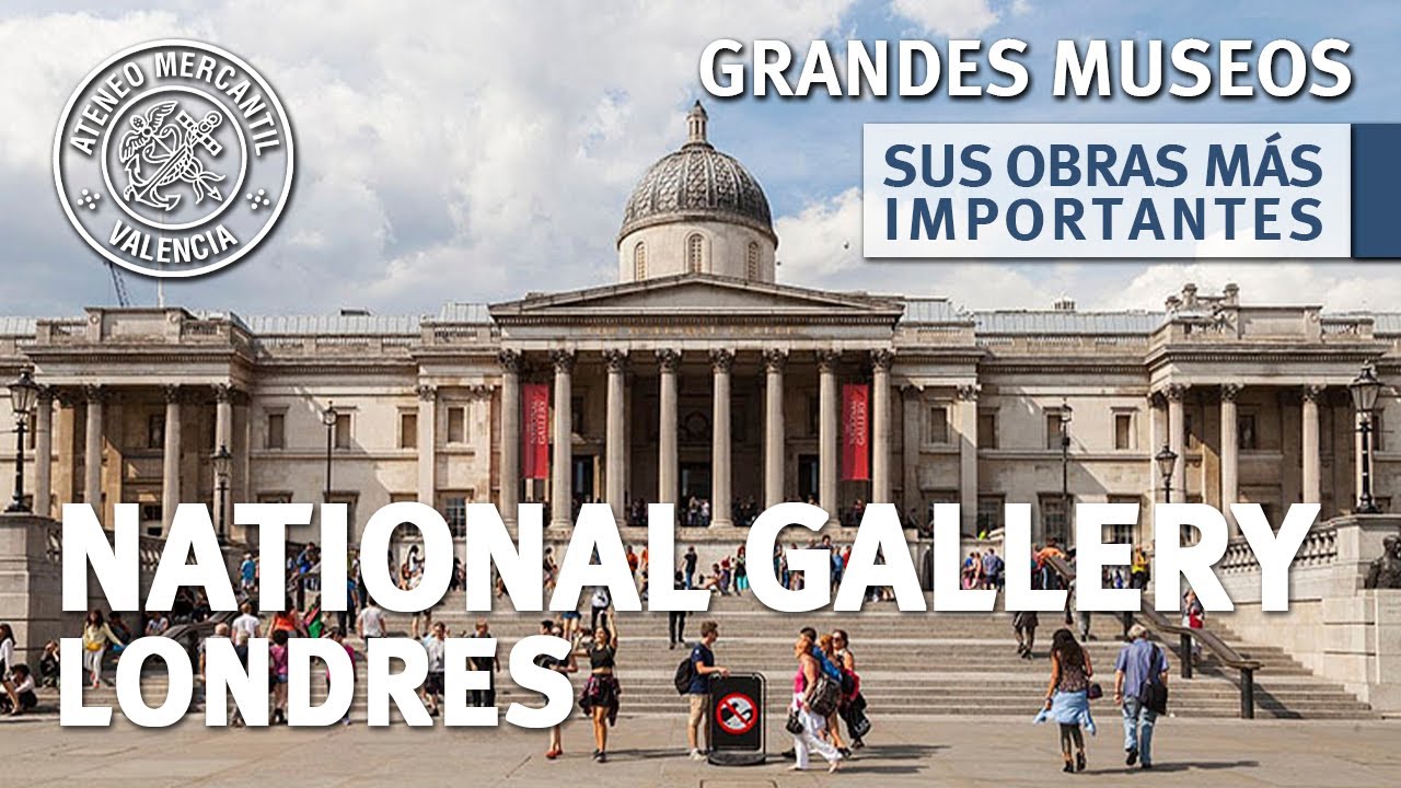 National Gallery de Londres. Sus Obras más Importantes Amando García