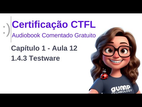 Audiobook CTFL 4.0: Capítulo 1 - 1.4.3 Testware