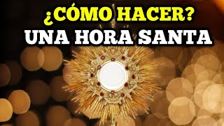 ¿Cómo hacer una Hora Santa paso a paso?