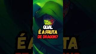 Qual A Fruta De Monkey D. Dragon?