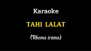 TAHI LALAT karaoke (rhoma irama)