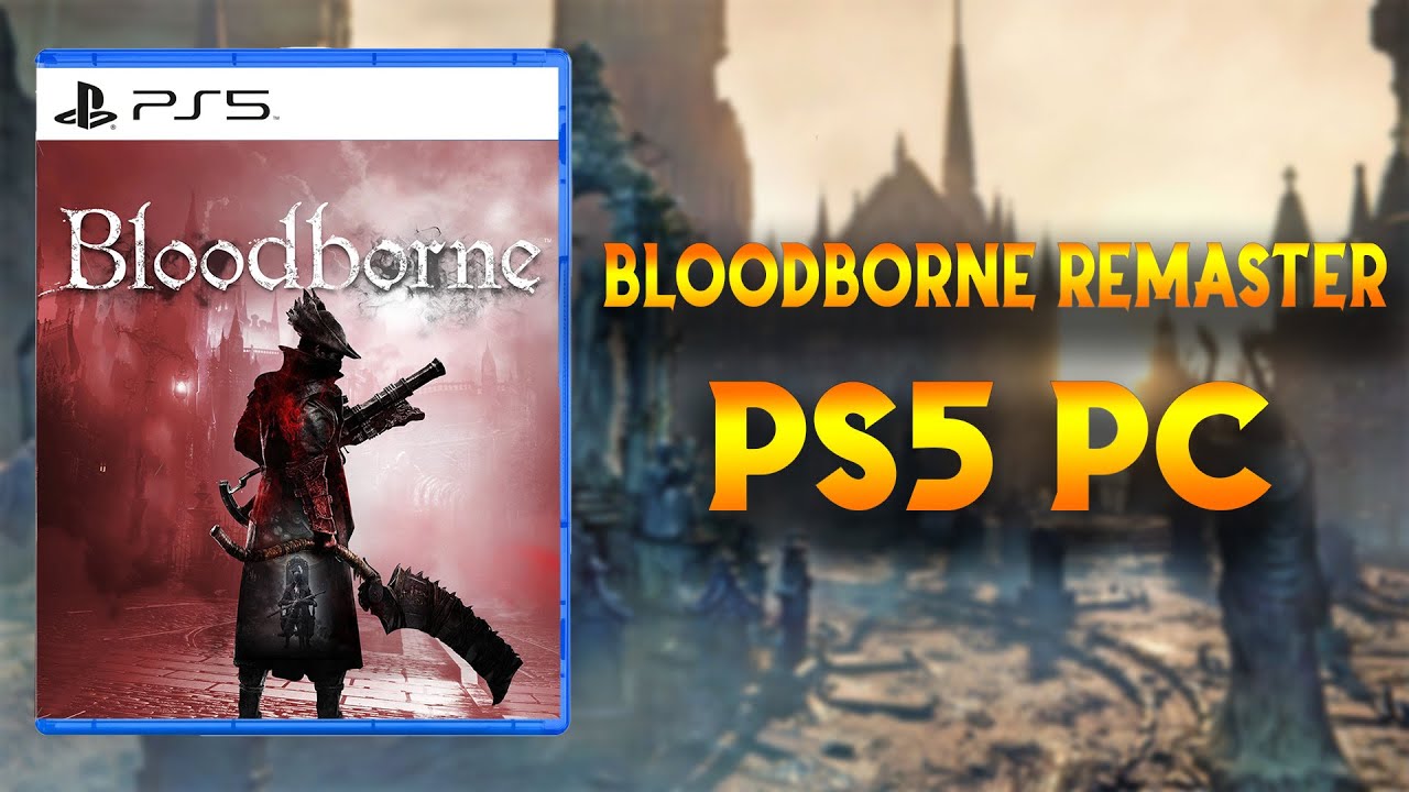 Bloodborne Remastered for PS5 With Completed PC Port & Bloodborne 2 are in  Development! 