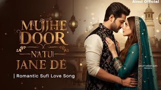 Mujhe Door Na Tu Jane De | Romantic Soulful Love Song |  Thumb