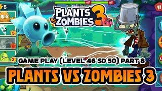 Plants VS Zombies 3 || Game Play Level 46 sd 50 || Part 8 || PVZ3