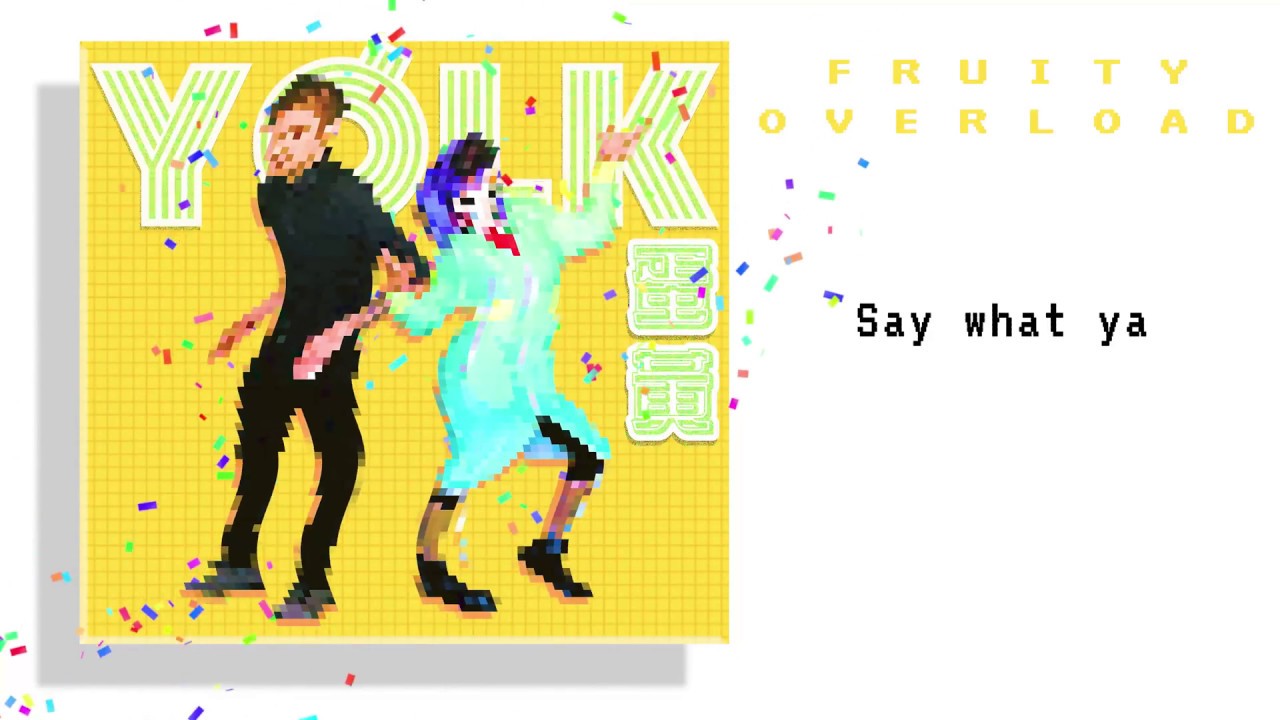 Watch YØLK 蛋黃 - "Fruity Overload" (lyric video) on YouTube Watch YØLK 蛋黃 - "Fruity Overload" (lyric video) on YouTube