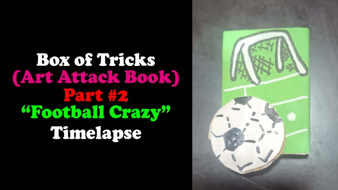 BOX of TRICKS (Art Attack Book) Part #2: “Football Crazy” Timelapse ...