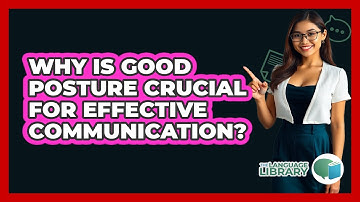 Why Is Good Posture Crucial For Effective Communication? - The Language Library