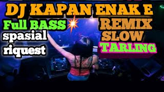 Dj Kapan Enak E  Kaya Ora Betah Urip Nig Dunia Kaya Ora Betah Urip Sengsara  Bass Remix Slow