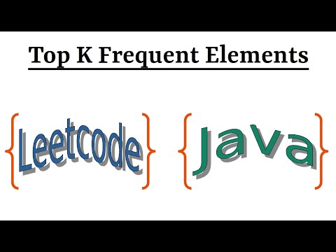 Leetcode Question 347 "Top K Frequent Elements" in Java
