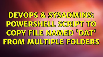 DevOps & SysAdmins: Powershell script to copy file named 