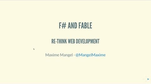F# and Fable: re-think web development - Maxime Mangel