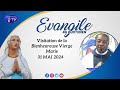 VENDREDI 31 MAI 2024 - EVANGILE AU QUOTIDIEN