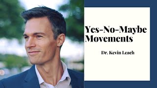 "Yes-No-Maybe" Movements | Dr. Kevin Leach