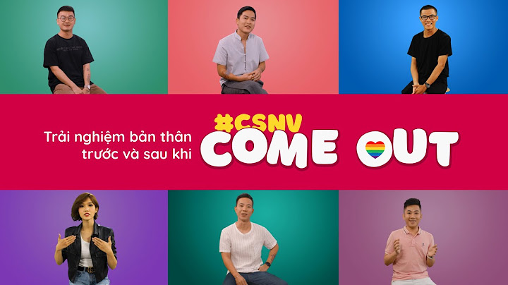 Có Sao Nói Vậy - Tập 3: Trải nghiệm bản thân trước và sau khi Come Out