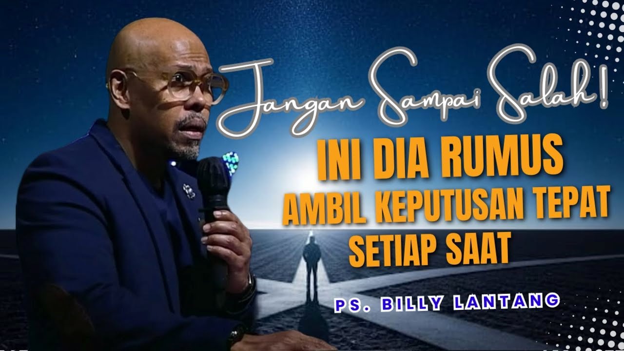JANGAN SAMPAI SALAH! INI DIA RUMUS AMBIL KEPUTUSAN TEPAT SETIAP SAAT || #khotbah #psbillylantang