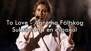 To Love - Agnetha Fältskog / Sub. en español