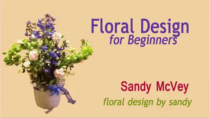 Floral Design for Beginners: Not just Flower Arran...