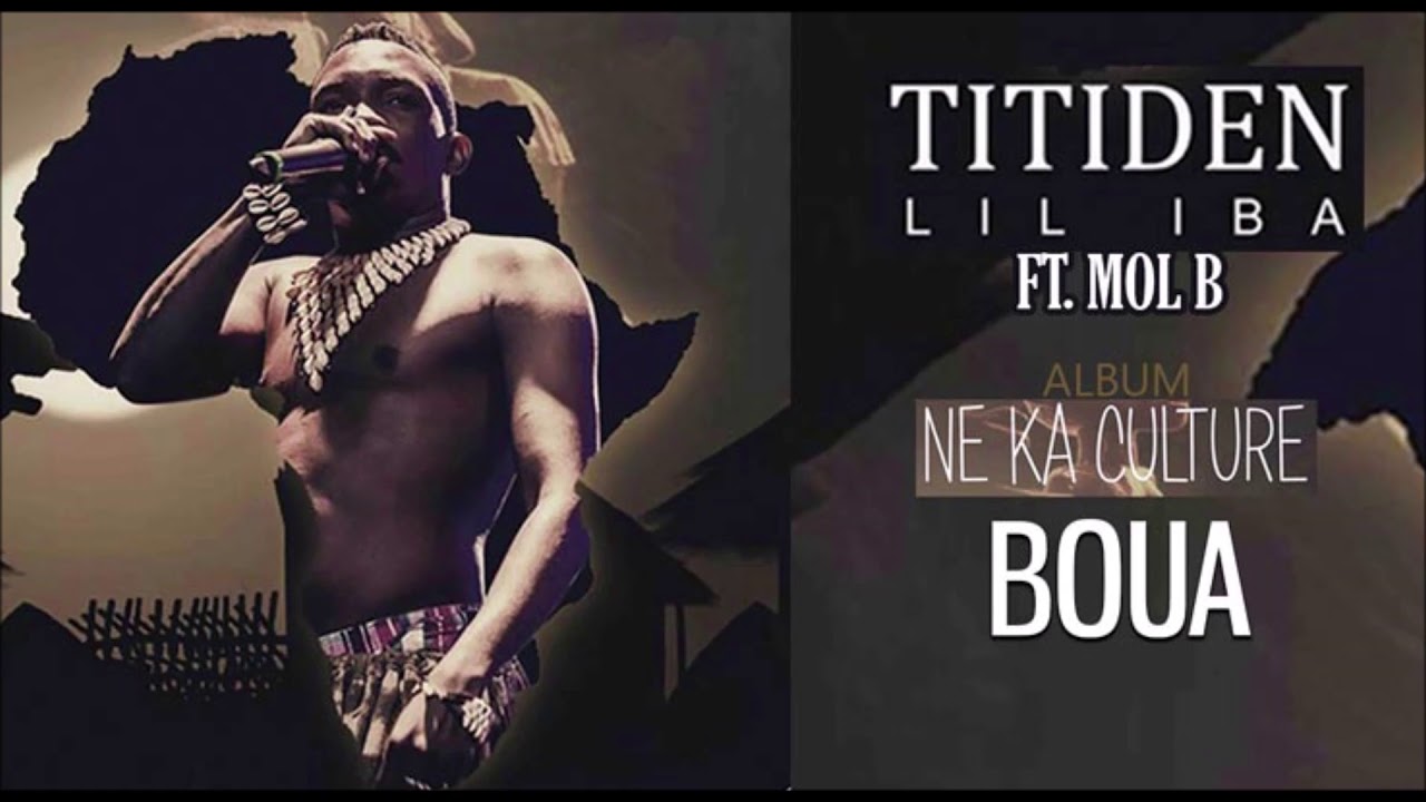 08. TITIDEN LIL IBA Ft. MOL B - BOUA - Album : NE KA CULTURE (2019)