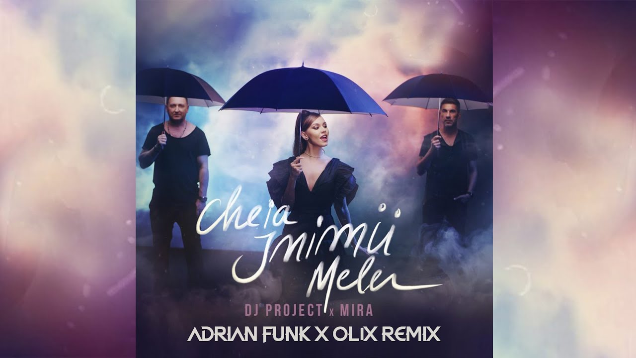 DJ Project X MIRA   Cheia Inimii Mele Adrian Funk X OLiX Remix