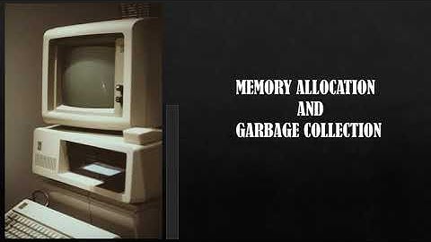 Memory Allocation And Garbage Collection
