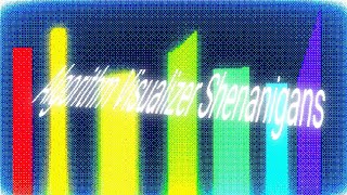 Algorithm Visualizer Shenanigans 
