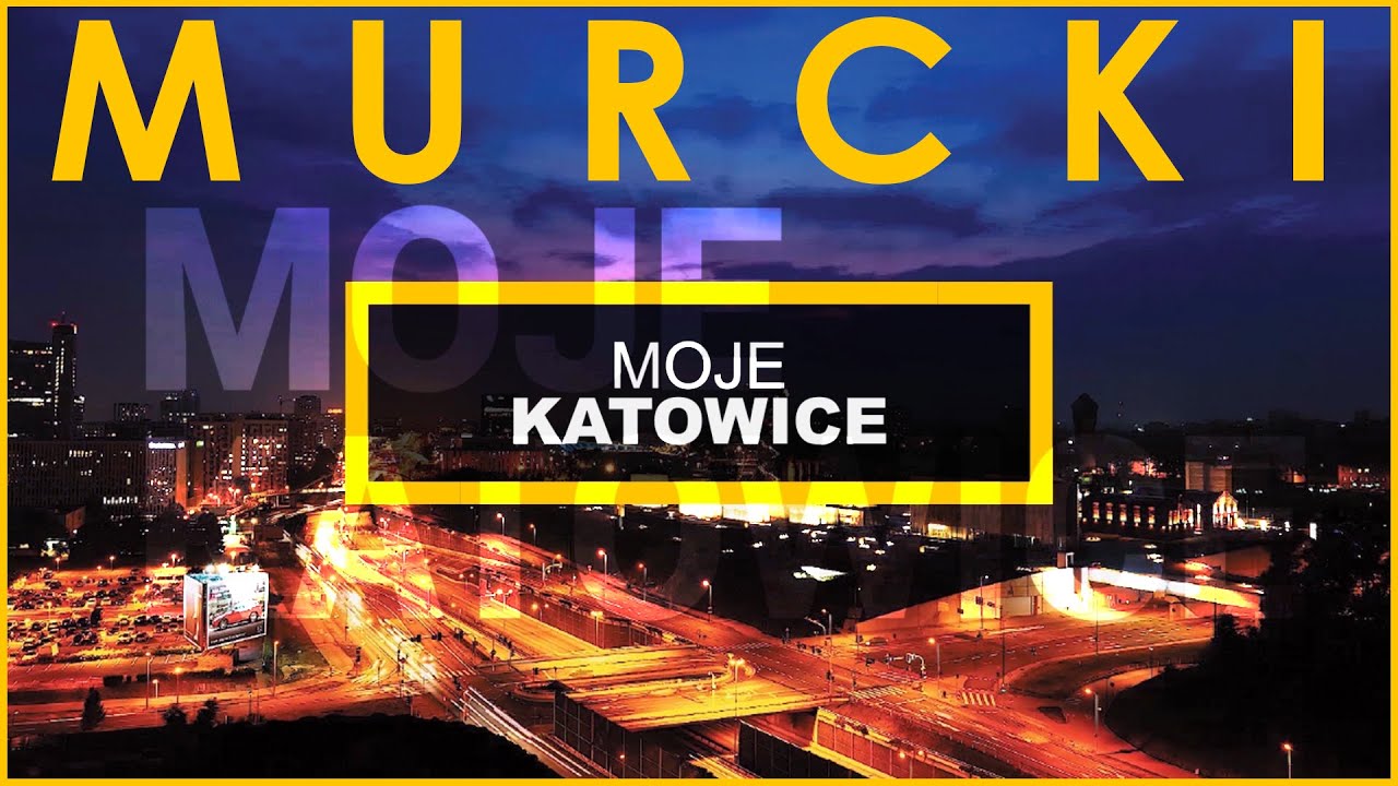 MOJE KATOWICE - MURCKI