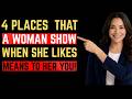 4 BODY PARTS SHE SHOWS IF SHE LIKES YOU