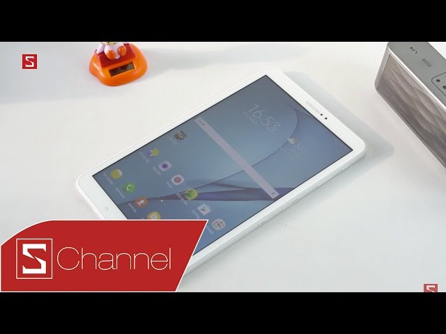 Schannel - Trên tay Galaxy Tab A (2016) 10.1 inch: Hỗ trợ 4G, màn hình lớn, giá 7.9 triệu