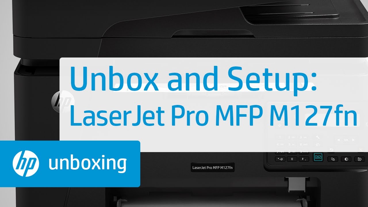 Unboxing And Setup Laserjet Pro Mfp M127fn Hp Youtube